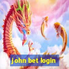 john bet login